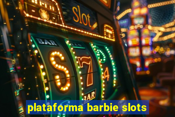 plataforma barbie slots